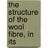 The Structure Of The Wool Fibre, In Its
