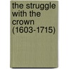 The Struggle With The Crown (1603-1715) door E.M. Wilmot-Buxton