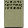 The Student's Conveyancing; Being Specia door Albert Gibson