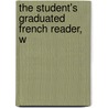 The Student's Graduated French Reader, W door L�On Delbos