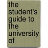 The Student's Guide To The University Of by University Of Durham