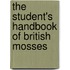 The Student's Handbook Of British Mosses