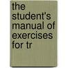 The Student's Manual Of Exercises For Tr door August Lodeman