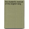 The Student's Manual Of The English Lang by George Perkins Marsh