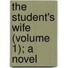 The Student's Wife (Volume 1); A Novel door Mackenzie Daniels