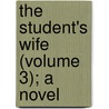 The Student's Wife (Volume 3); A Novel door Mackenzie Daniels