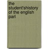 The Student'Shistory Of The English Parl door dr. rudolf genist