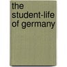 The Student-Life Of Germany by William Howitt