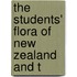The Students' Flora Of New Zealand And T