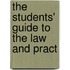 The Students' Guide To The Law And Pract