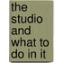 The Studio And What To Do In It