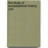 The Study Of Ecclesiastical History (Vol door William Edward Collins