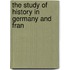The Study Of History In Germany And Fran