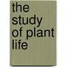 The Study Of Plant Life door Marie Carmichael Stopes