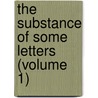 The Substance Of Some Letters (Volume 1) door Baron John Cam Hobhouse Broughton