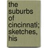 The Suburbs Of Cincinnati; Sketches, His
