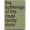 The Sufferings Of The Royal Family Durin door Onbekend