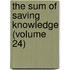 The Sum Of Saving Knowledge (Volume 24)