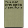The Summa Contra Gentiles Of Saint Thoma door Saint Aquinas Thomas