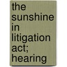 The Sunshine In Litigation Act; Hearing door United States. Congress. Practice