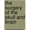 The Surgery Of The Skull And Brain by Louis Bathe Rawling