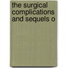 The Surgical Complications And Sequels O door Keen