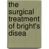 The Surgical Treatment Of Bright's Disea door George Michael Edebohls
