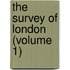 The Survey Of London (Volume 1)