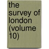 The Survey Of London (Volume 10) door Walter Besant