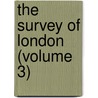 The Survey Of London (Volume 3) by Walter Besant