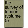 The Survey Of London (Volume 5) door Walter Besant