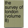 The Survey Of London (Volume 8) door Walter Besant