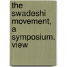 The Swadeshi Movement, A Symposium. View door General Books