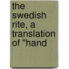 The Swedish Rite, A Translation Of "Hand door Svenska Kyrkan Liturgy and Ritual