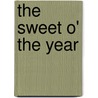 The Sweet O' The Year door Harry John Wilmot-Buxton