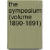 The Symposium (Volume 1890-1891)