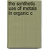 The Synthetic Use Of Metals In Organic C