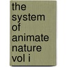 The System Of Animate Nature Vol I by J. Arthur Thomson