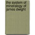 The System Of Mineralogy Of James Dwight
