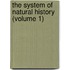 The System Of Natural History (Volume 1)