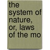 The System Of Nature, Or, Laws Of The Mo door Paul Henry Thiry Holbach