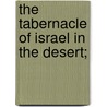 The Tabernacle Of Israel In The Desert; door James Strongs