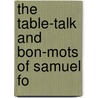 The Table-Talk And Bon-Mots Of Samuel Fo door Samuel Foote