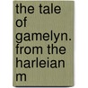 The Tale Of Gamelyn. From The Harleian M door Skeat