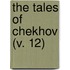 The Tales Of Chekhov (V. 12)