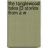 The Tanglewood Tales [3 Stories From A W