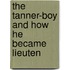 The Tanner-Boy And How He Became Lieuten