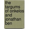 The Targums Of Onkelos And Jonathan Ben door John Wesley Etheridge