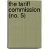 The Tariff Commission (No. 5)