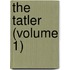 The Tatler (Volume 1)